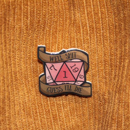 Well Shit Guess I'll Die Pin