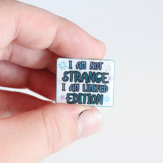 I Am Not Strange I Am Limited Edition Pin